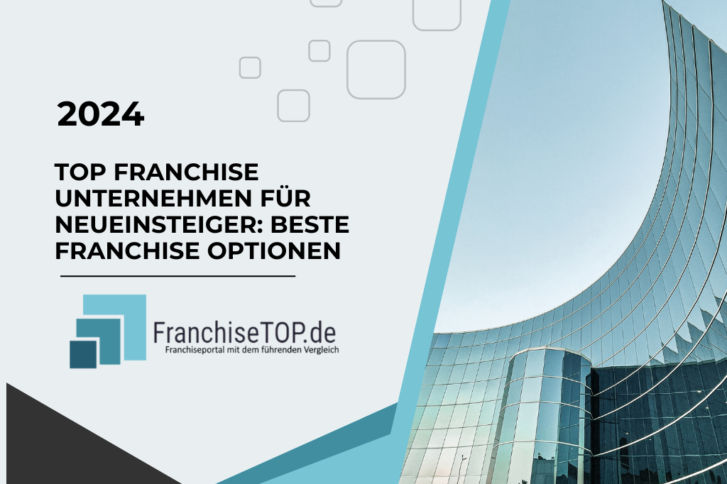 Top Franchise Unternehmen für Neueinsteiger: Beste Franchise Optionen